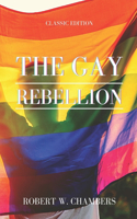 The Gay Rebellion: by Robert W. (Robert William): With Original Illustration