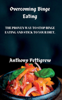 Overcoming Binge Eating: Proven ways to stop Binge Eating and stick to your diet