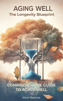 Aging Well: The Longevity Blueprint