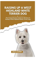 Raising a West Highland White Terrier Dog
