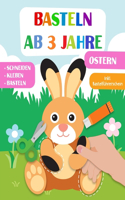 Basteln ab 3 Jahre: Ostern - Schneiden, Kleben und Basteln! Das liebevoll gestaltete Bastelbuch für Kinder inkl. Bastelführerschein - Für Jungen und Mädchen Ab 3 Jahren
