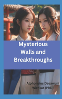 Mysterious Walls and Breakthroughs: Triumphs in trials, Resilience and faithfulness in friendship, Success in the intricate dynamics of relationships, trust, and betrayal