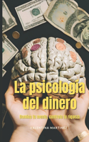 Psicología del Dinero: Domina tu mente, controla tu riqueza