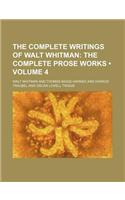 The Complete Writings of Walt Whitman (Volume 4); The Complete Prose Works