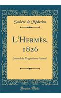 L'Hermï¿½s, 1826: Journal Du Magnï¿½tisme Animal (Classic Reprint)