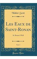 Les Eaux de Saint-Ronan, Vol. 3: St. Ronan's Well (Classic Reprint): St. Ronan's Well (Classic Reprint)