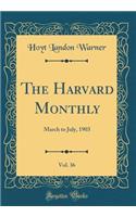 The Harvard Monthly, Vol. 36: March to July, 1903 (Classic Reprint)