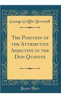 The Position of the Attributive Adjective in the Don Quixote (Classic Reprint)