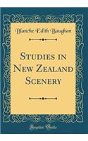 Studies in New Zealand Scenery (Classic Reprint)