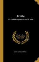 Psyche: Zur Entwicklungsgeschichte Der Seele