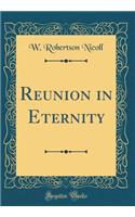 Reunion in Eternity (Classic Reprint)