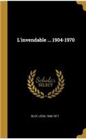 L'invendable ... 1904-1970