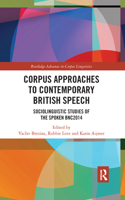 Corpus Approaches to Contemporary British Speech