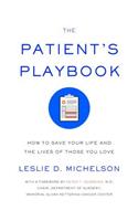 The Patient's Playbook: How to Save Your Life and the Lives of Those You Love