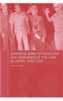 Japanese Army Stragglers and Memories of the War in Japan, 1950-75