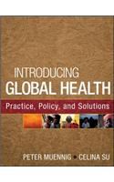 Introducing Global Health: Practice, Policy, and Solutions