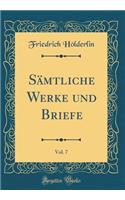 SÃ¤mtliche Werke Und Briefe, Vol. 7 (Classic Reprint)