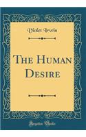 The Human Desire (Classic Reprint)