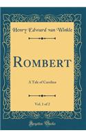 Rombert, Vol. 1 of 2: A Tale of Carolina (Classic Reprint)