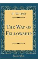 The Way of Fellowship (Classic Reprint)