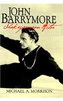 John Barrymore, Shakespearean Actor