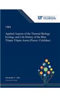 Applied Aspects of the Thermal Biology Ecology and Life History of the Blue Tilapia Tilapia Aurea (Pisces