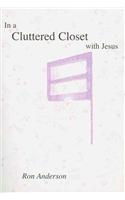 In a Cluttered Closet with Jesus
