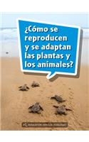 Book 145: ¿Cómo Se Reproducen Y Se Adaptan Las Plantas Y Los Animales?: Leveled Reader, on Level Grade 4