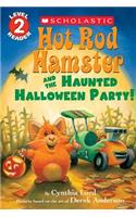 Hot Rod Hamster and the Haunted Halloween Party! (Scholastic Reader, Level 2)