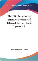 The Life Letters and Literary Remains of Edward Bulwer, Lord Lytton V2