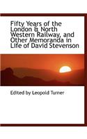 Fifty Years of the London a North Western Railway, and Other Memoranda in Life of David Stevenson