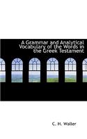 A Grammar and Analytical Vocabulary of the Words in the Greek Testament