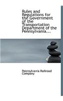 Rules and Regulations for the Government of the Transportation Department of the Pennsylvania...