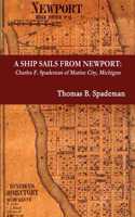 A Ship Sails from Newport: Charles F. Spademan of Marine City, Michigan