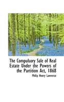 The Compulsory Sale of Real Estate Under the Powers of the Partition ACT, 1868