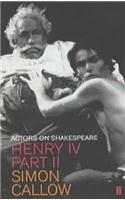 Henry IV, Part II: Actors on Shakespeare