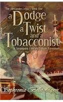 Dodge, a Twist, and a Tobacconist