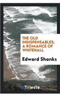 The Old Indispensables; A Romance of Whitehall