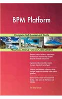 BPM Platform Complete Self-Assessment Guide