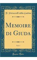 Memoire Di Giuda, Vol. 1 (Classic Reprint)