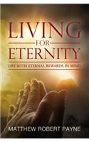 Living for Eternity: Life with Eternal Rewards in Mind