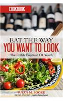 Eat The Way YOU Want to Look Cookbook