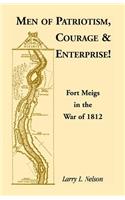 Men of Patriotism, Courage & Enterprise! Fort Meigs in the War of 1812