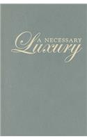 A Necessary Luxury