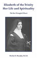 Elizabeth of the Trinity Her Life and Spirituality