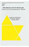The Holocaust in Hungary – A Selected and Annotated Bibliography 2000 – 2007