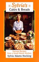 Sylvia's Cakes and Breads: Famous Recipes from a Small Maine Kitchen