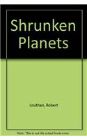 Shrunken Planets