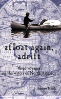 Afloat Again, Adrift: Three Voyages on the Waters of North America