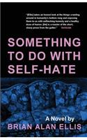 Something to Do with Self-Hate